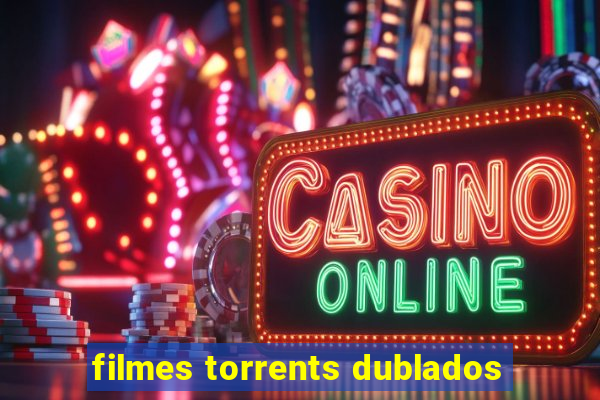 filmes torrents dublados